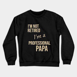 I'm not retired I'm a professional para Crewneck Sweatshirt